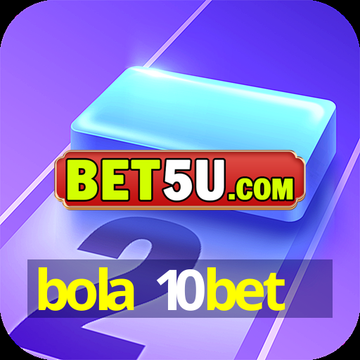 bola 10bet